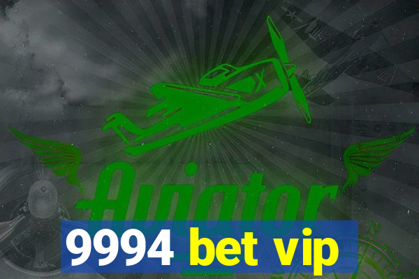 9994 bet vip